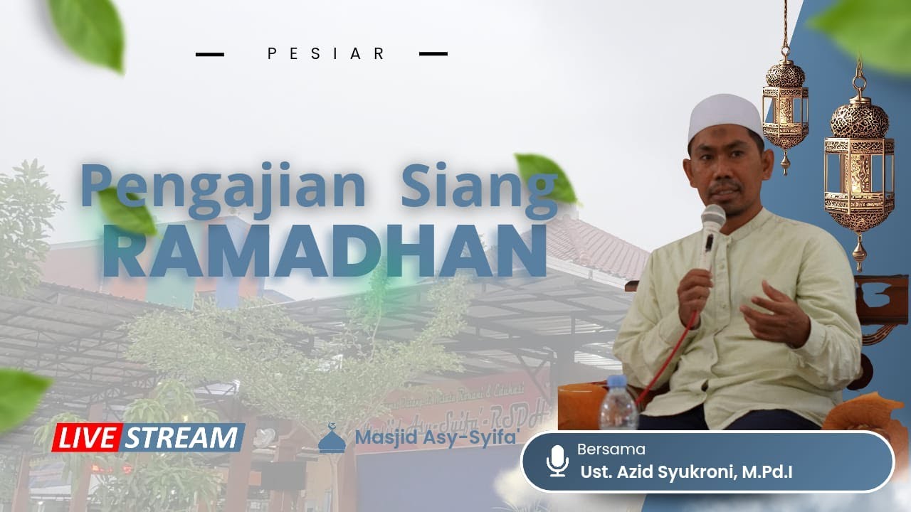 Pengajian Siang Ramadhan - Ust. Azid Syukroni, M.Pd.I