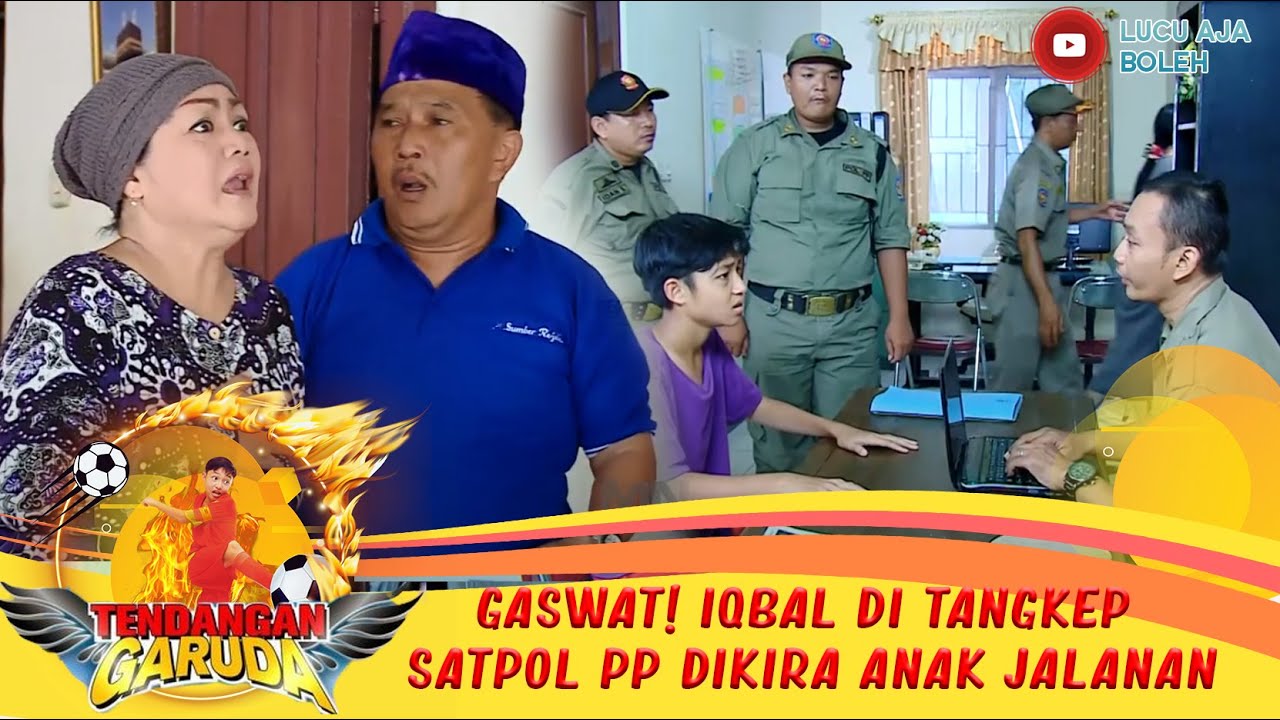 GASWAT! IQBAL DI TANGKEP SATPOL PP DIKIRA ANAK JALANAN- TENDANGAN GARUDA