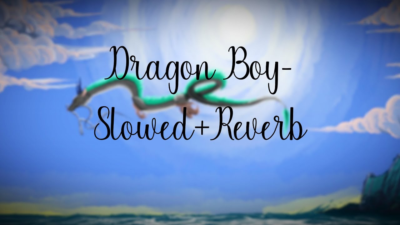 Spirited Away - Dragon Boy (slowed to perfection + reverb)