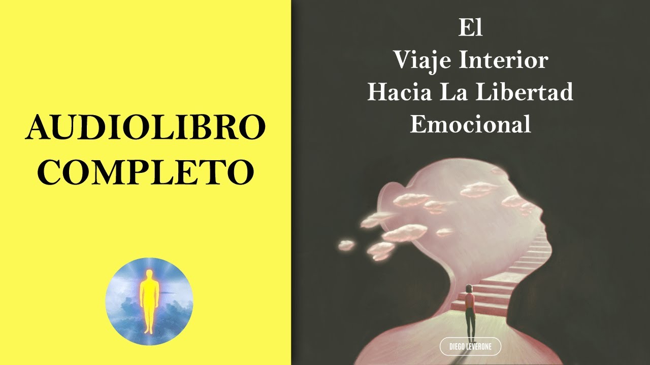📚  El Viaje Interior Hacia La Libertad Emocional🔊Audiolibro Completo ✅ Diego Leverone 🙏💖✨