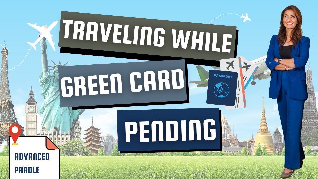 Traveling While Green Card Pending | I-512 Advance Parole