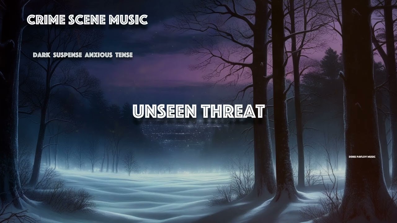 Dark Suspense Crime Scene Music | Unseen Threat
