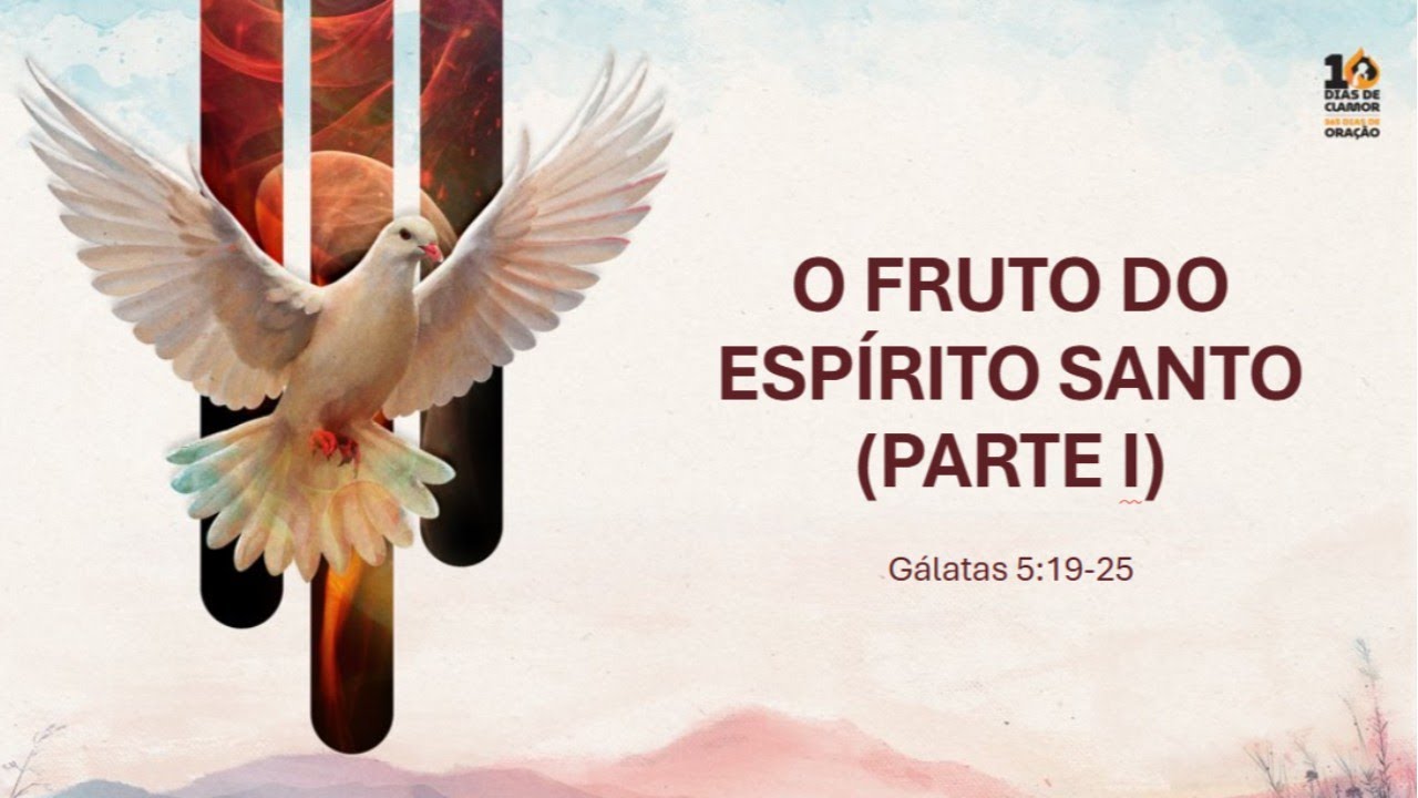 10 DIAS DE CLAMOR | 365 DIAS DE ORAÇÃO #5 :: O Fruto do Espírito Santo Parte 1