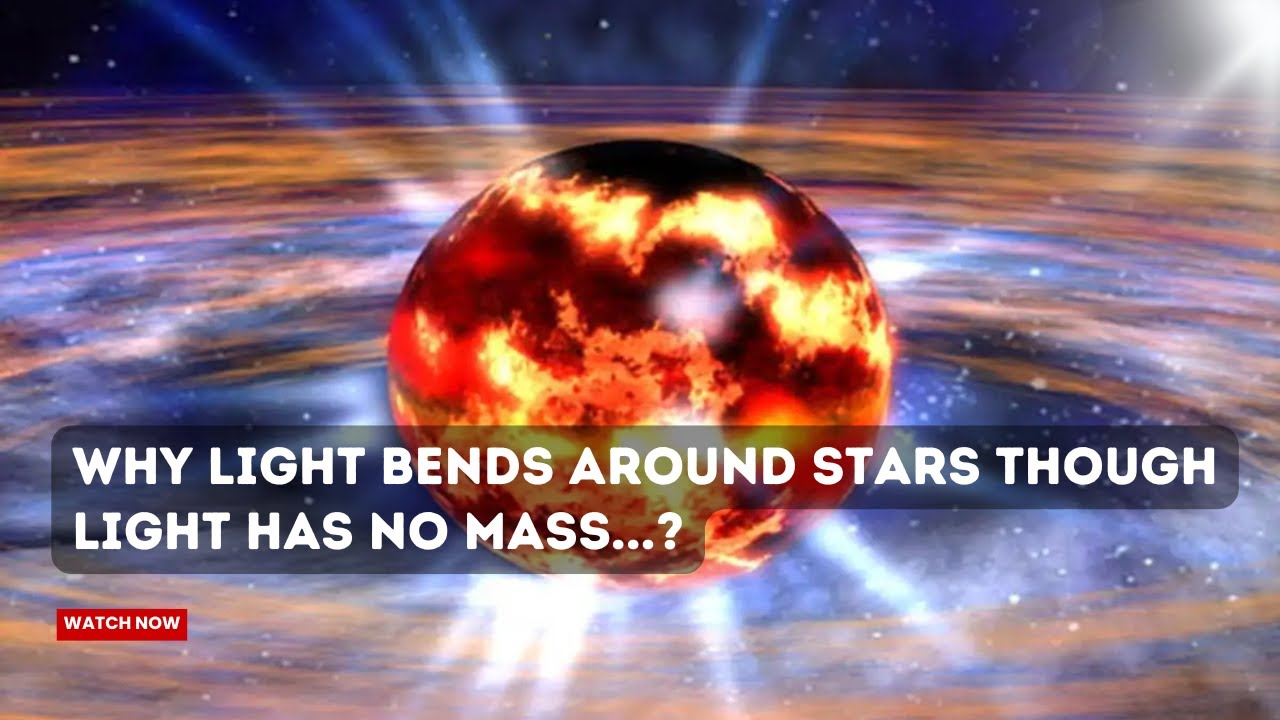 Why Does Gravity Bend Light&mdash;If Light Has No Mass? | Einstein&rsquo;s Genius Explained!