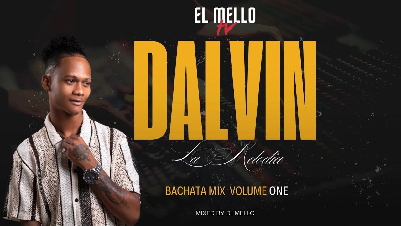 DALVIN LA MELODIA BACHATA MIX VOL.1 - DJ MELLO