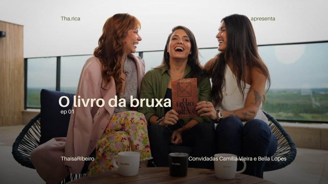 Episódio 01: O LIVRO DA BRUXA com Thaísa Ribeiro e as convidadas Bella Lopes e Camilla Vieira