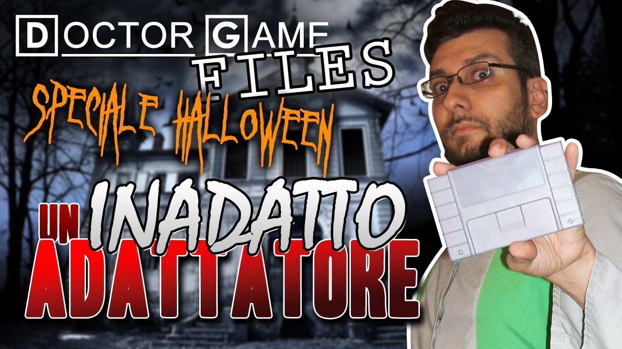Doctor Game FILES: Un Inadatto Adattatore - Speciale HALLOWEEN '16