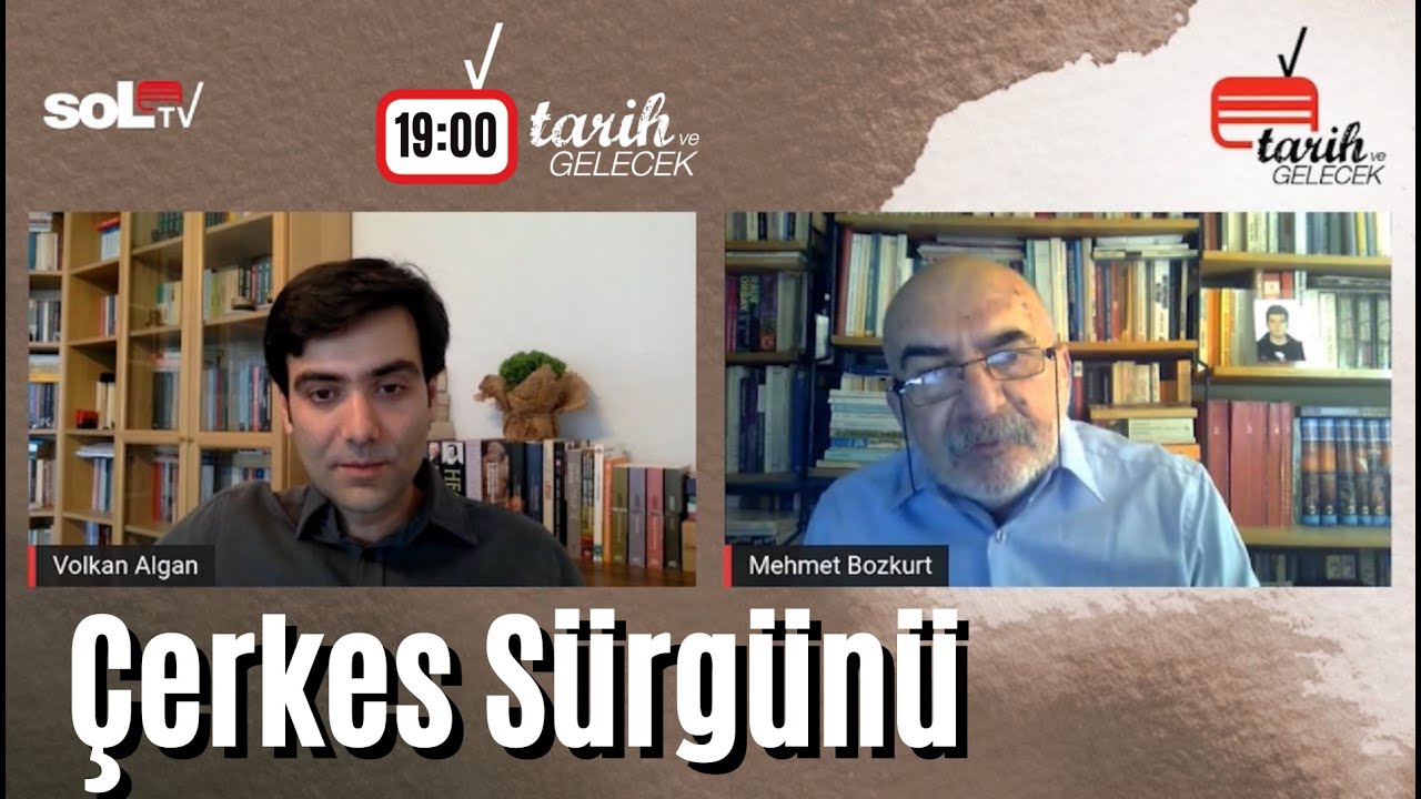 Tarih ve Gelecek Bölüm 29: Çerkes Sürgünü