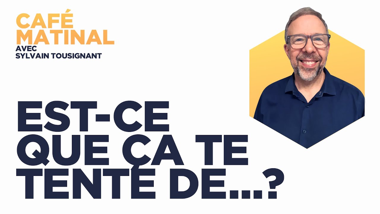 Est-ce que ça te tente de...? | Sylvain Tousignant