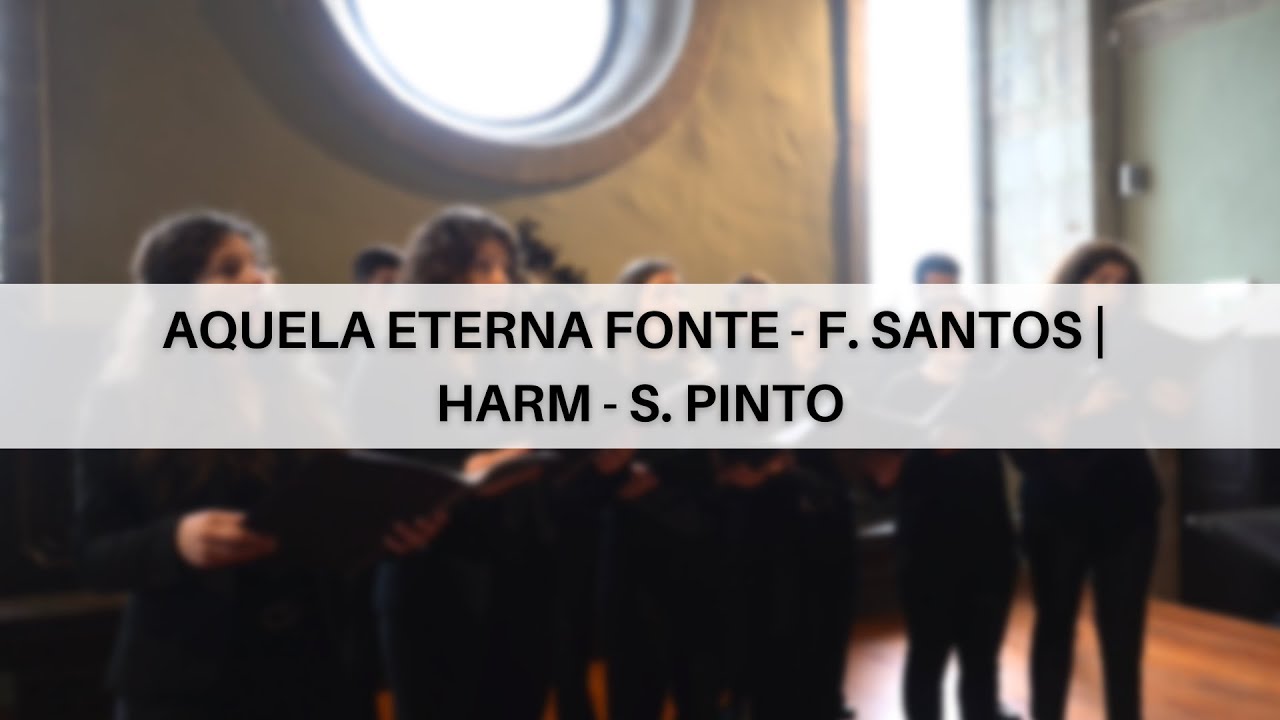 Aquela Eterna Fonte - F. Santos | Harm - S. Pinto