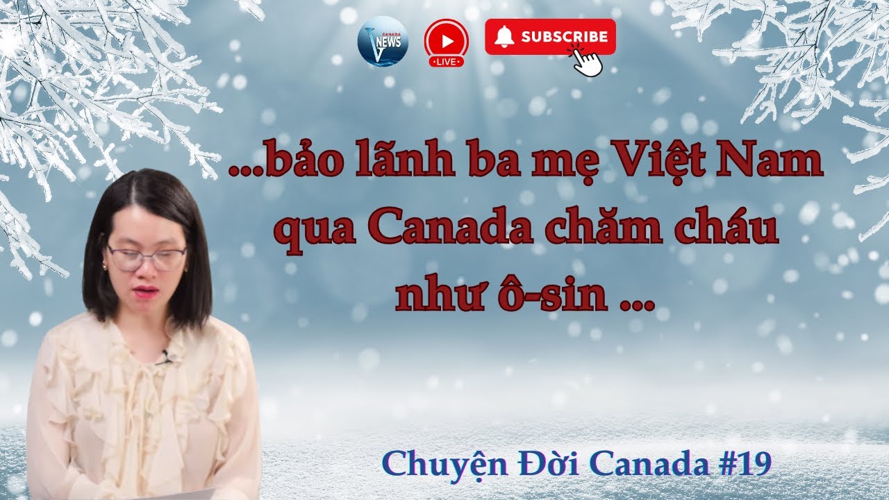 🍂🍁Con bảo lãnh ba mẹ ở Việt Nam qua Canada liệu có dễ sống? Chuyện Đời Canada #19🍂🍁