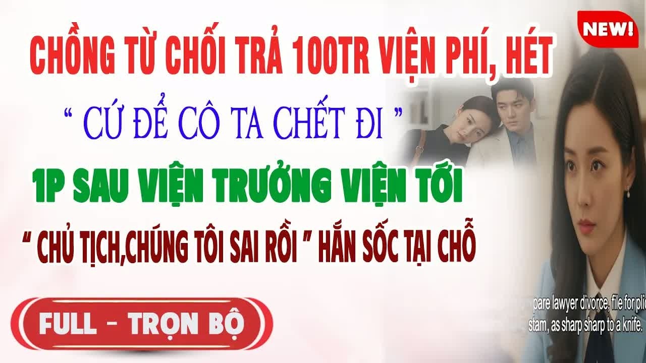 Từ chối trả 100 triệu viện phí cho vợ, không ngờ bác sĩ bước ra nói một câu khiến hắn chết lặng