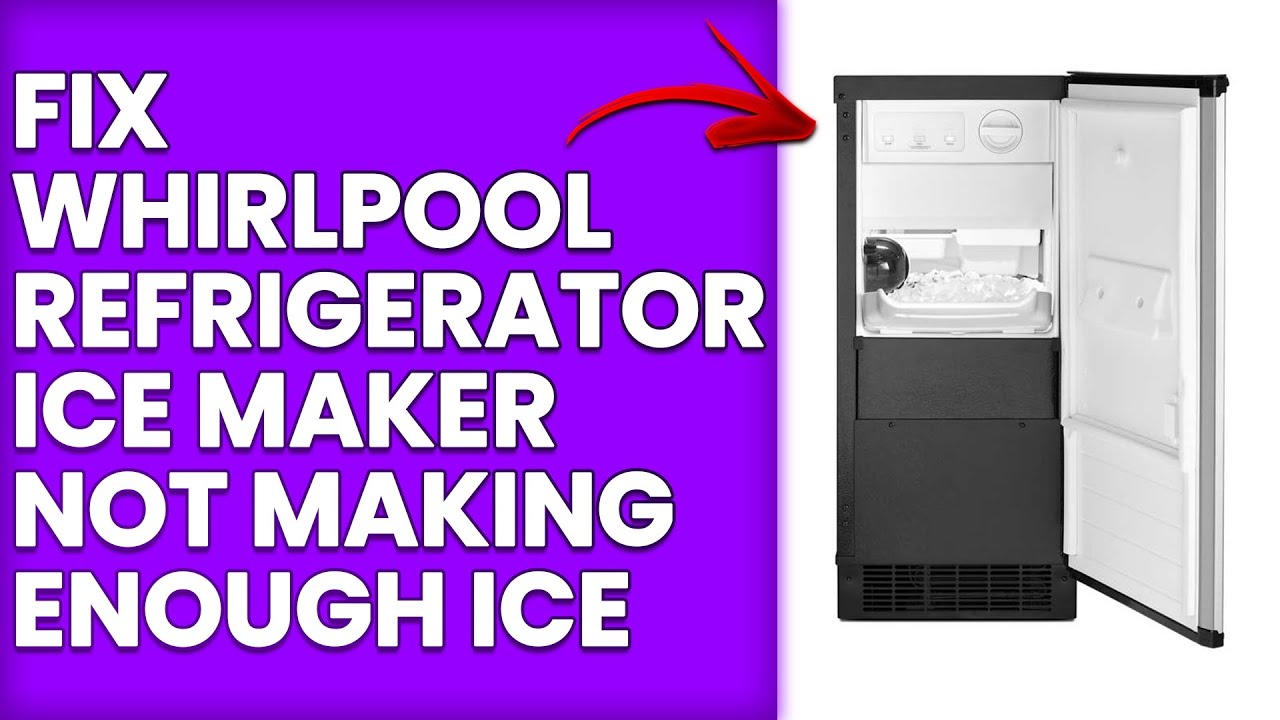 How To Fix Whirlpool Refrigerator Ice Maker Not Making Enough Ice (Quick Steps To Resolve The Issue)