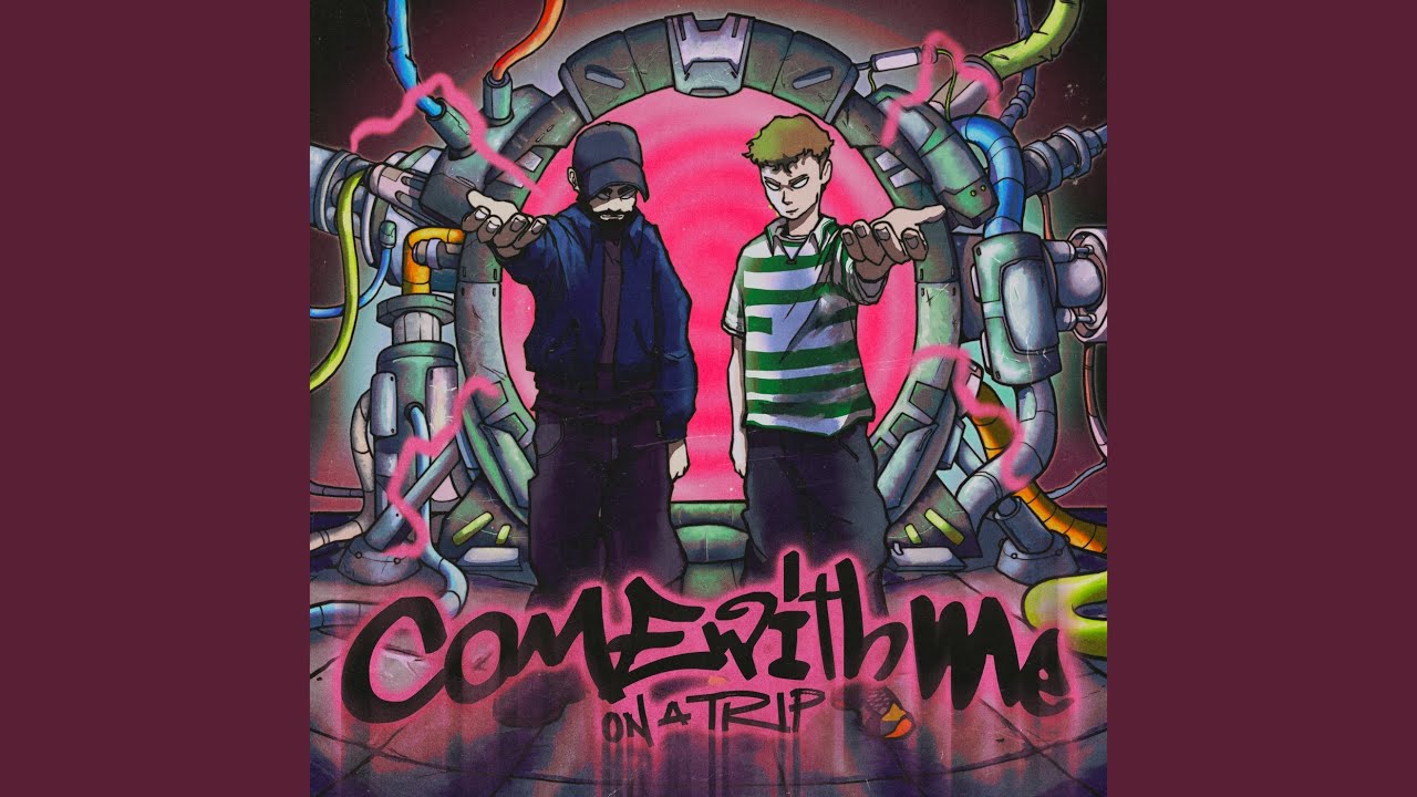 Come With Me (On a Trip)