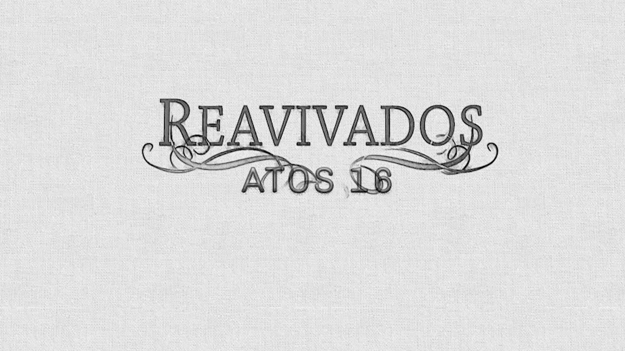 REAVIVADOS - ATOS 16