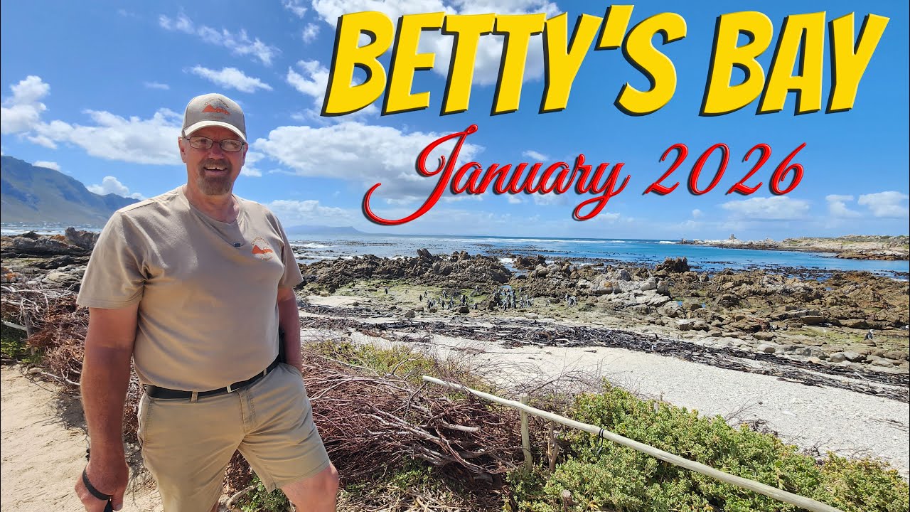 Betty’s Bay - January 2026! Ep 676