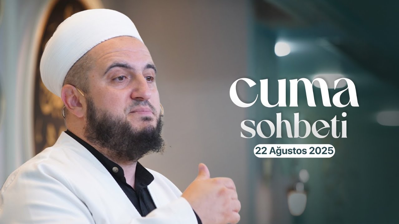 Hasan Kuduoğlu Hocaefendi | Cuma Sohbeti | 22 Ağustos 2025