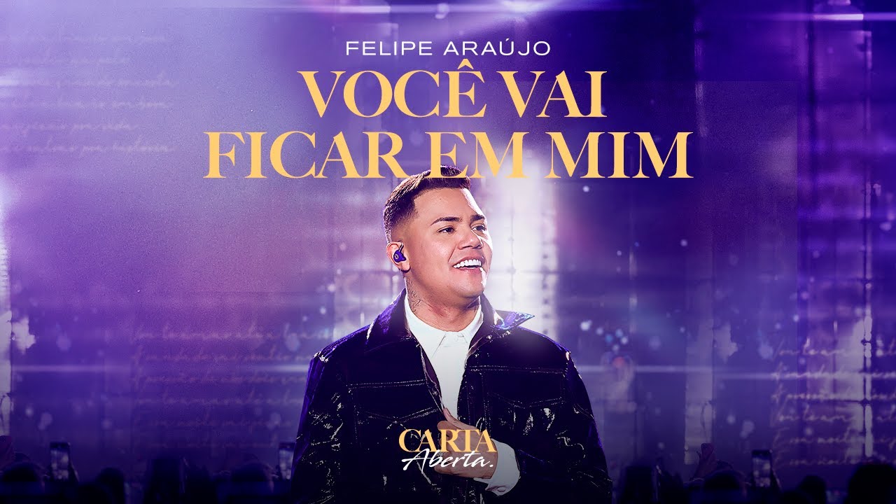 Felipe Araújo - VOCÊ VAI FICAR EM MIM | Carta Aberta