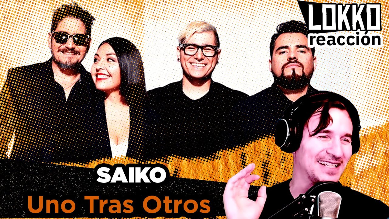 Reacción a Saiko - Uno Tras Otros | Lokko analiza tus canciones preferidas!
