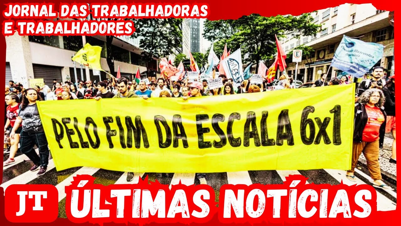 Mobilização Nacional pelo Fim da Escala 6x1 e a Crise do Diesel | Jornal dos Trabalhadores