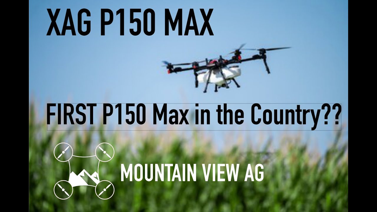 The P150 Max Has Landed at Mountain View Ag