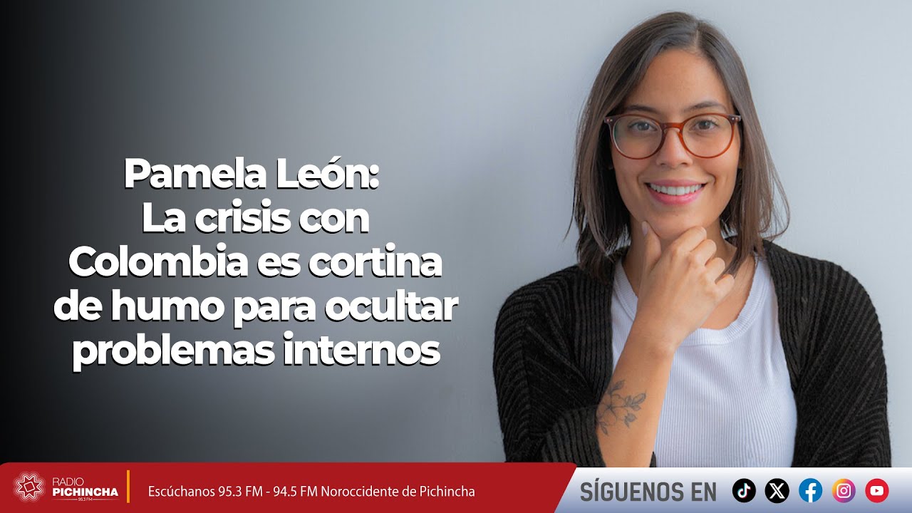 Pamela León | La crisis con Colombia es cortina de humo para ocultar problemas internos