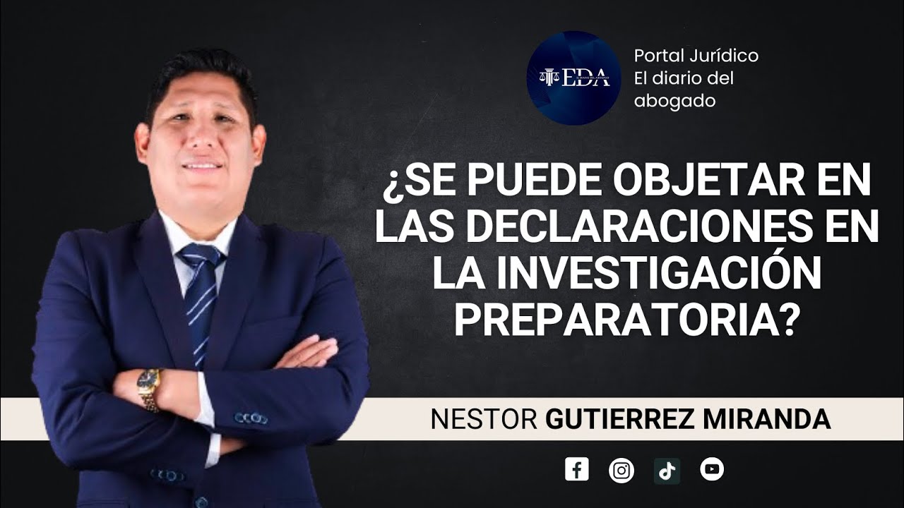 ¿Se puede objetar en las declaraciones en la investigación preparatoria?