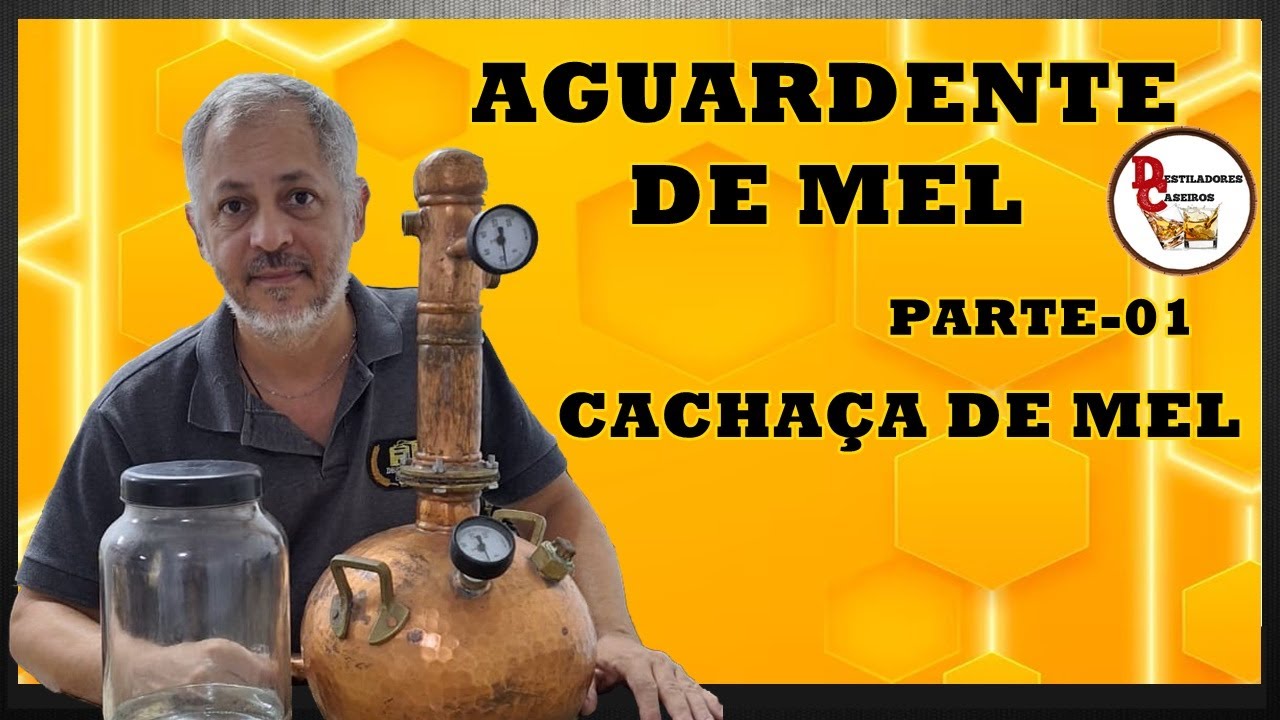 Aguardente de mel   parte 01