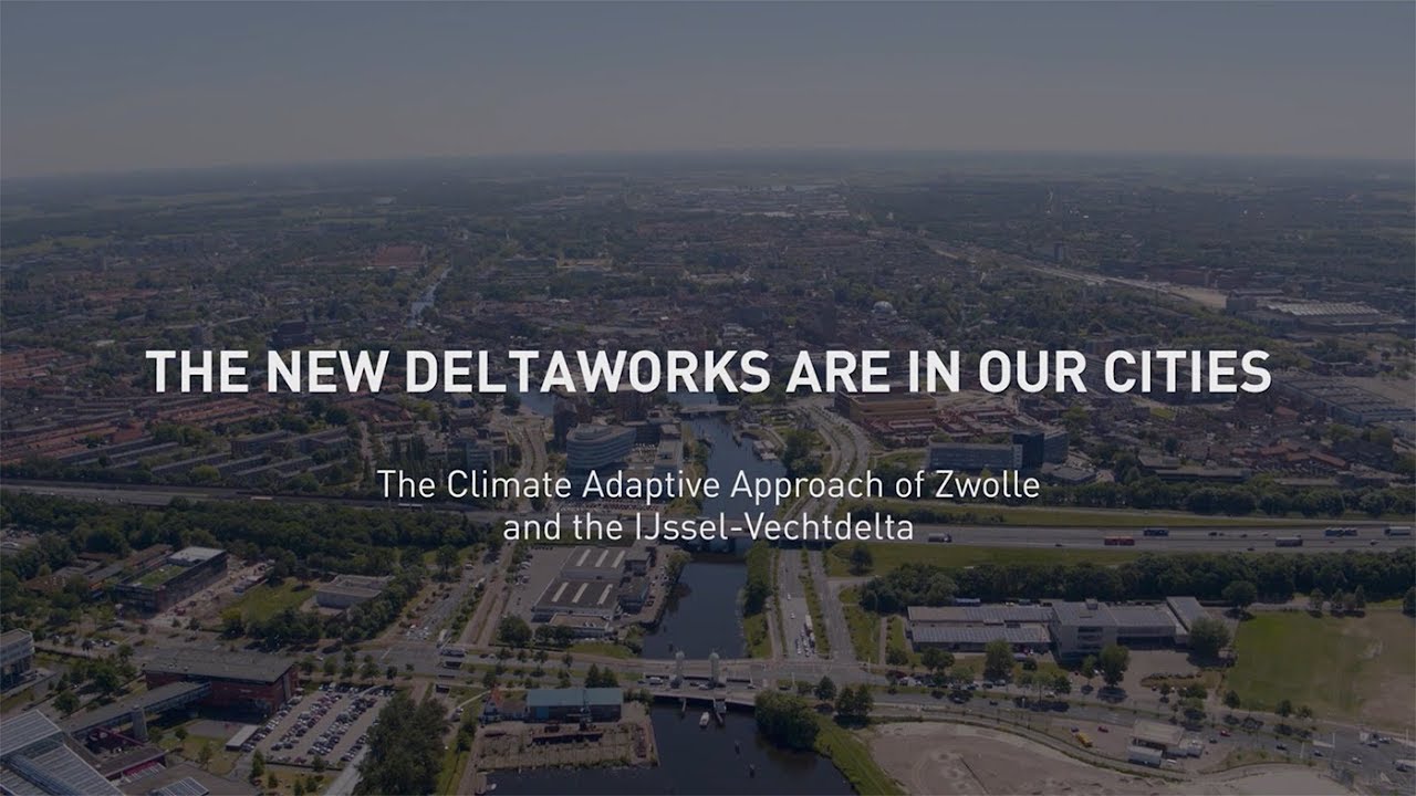 Climate adaptation in Zwolle and the IJssel-Vecht delta (2017)