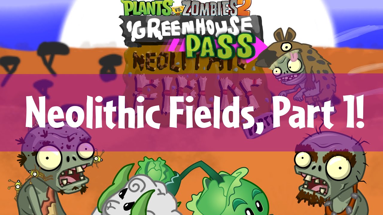 Plants Vs Zombies 2: Greenhouse Pass | Neolithic Fields, Part 1!