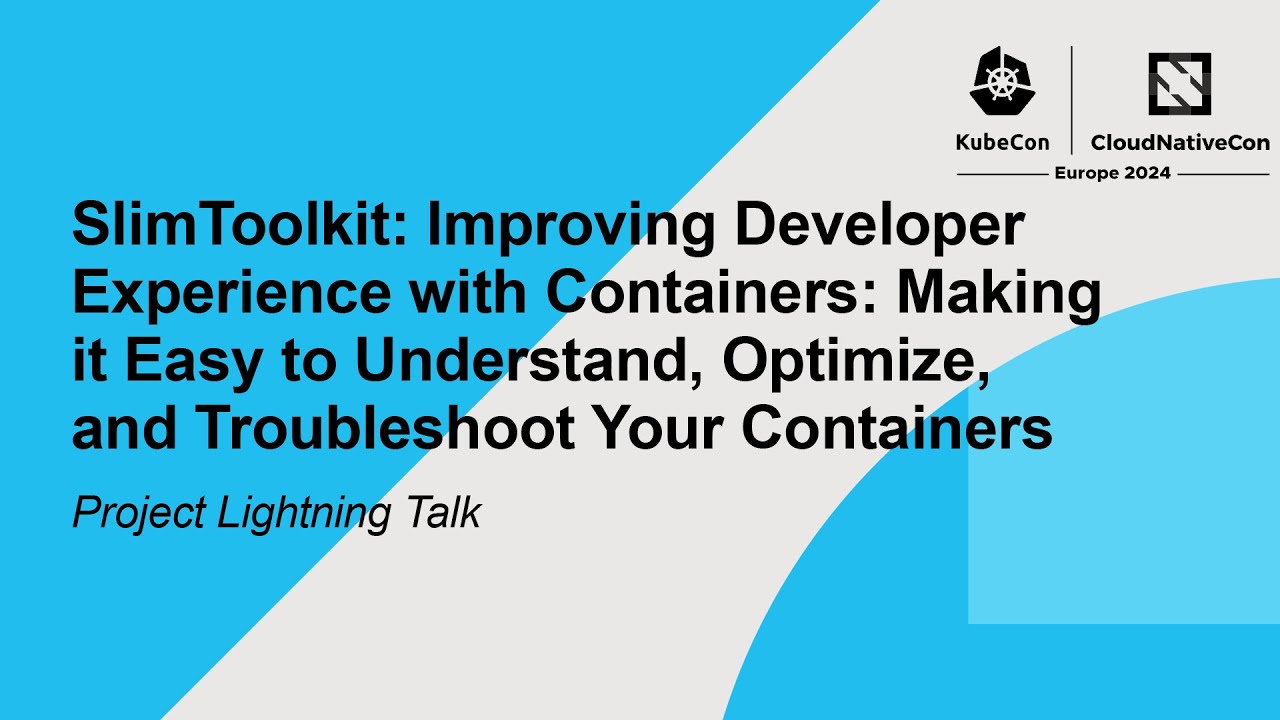 SlimToolkit: Improving Developer Experience with Containers: Making it Easy to Understand, Optimi...