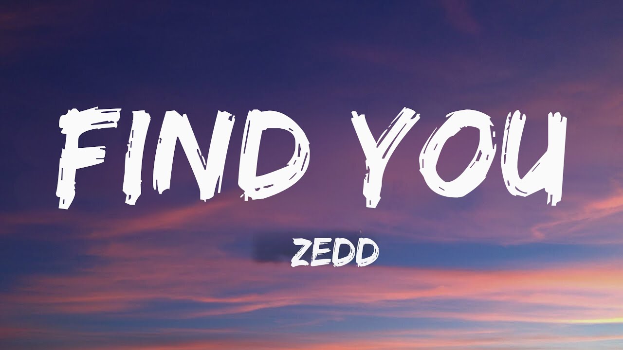 Zedd - Find You ft. Matthew Koma & Miriam Bryant (Lyrics)