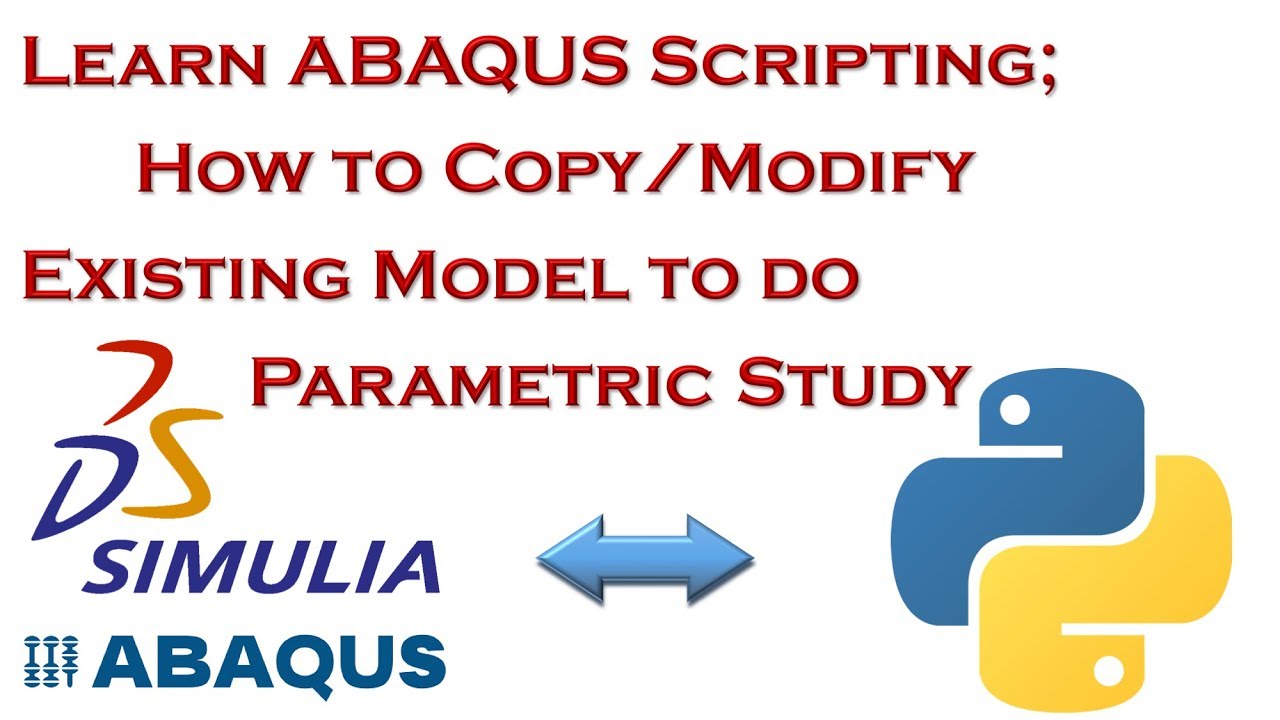 Learn ABAQUS Scripting; How to Copy/Modify Existing Model to Do Parametric Study