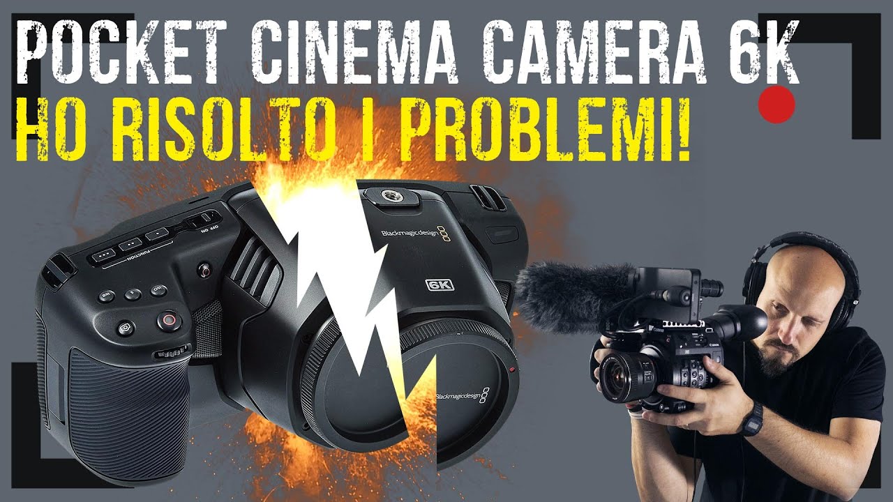 Come ho risolto i PROBLEMI della BLACKMAGIC pocket cinema camera 6K