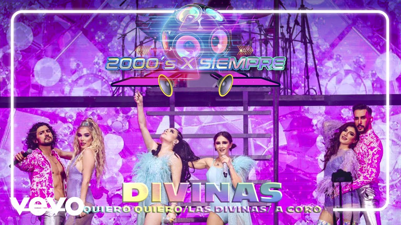 Divinas: Quiero Quiero / Las Divinas / A Coro (2000's X Siempre En Vivo Desde El Pepsi Cen...