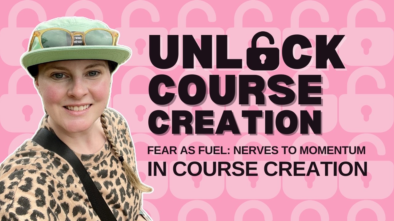 Fear as Fuel: Nerves to Momentum in Course Creation