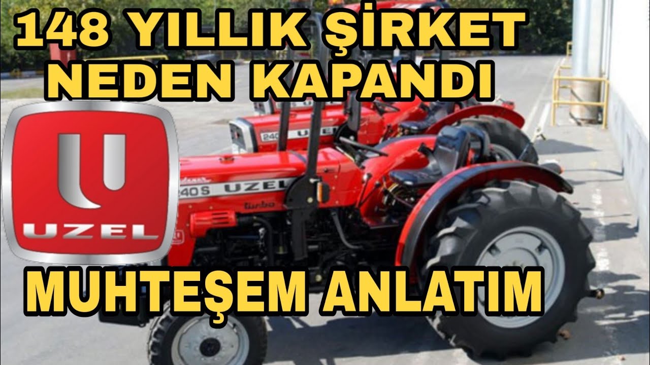 UZEL TRAKTÖR'ÜN BAŞARI DOLU HİKAYESİ VE ÜZEN SONU