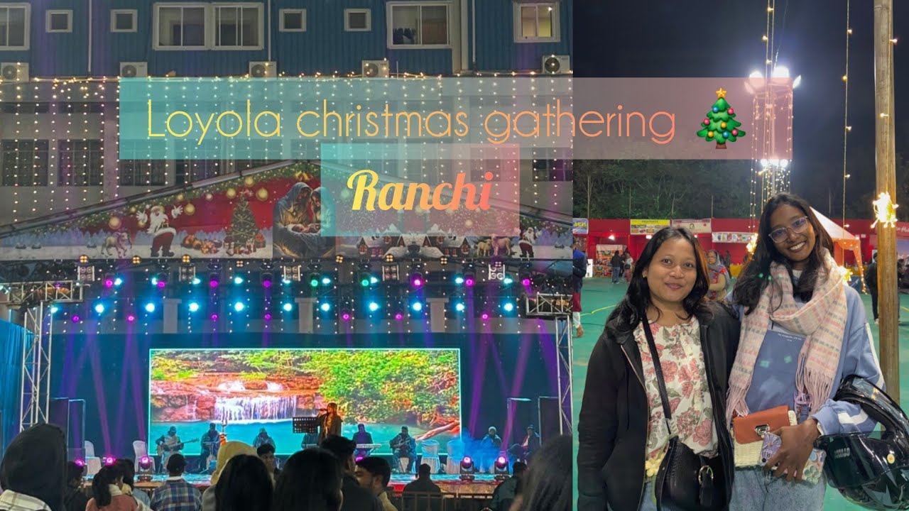 LOYOLA CHRISTMAS GATHERING🎄❤️ | RANCHI | DAY 1