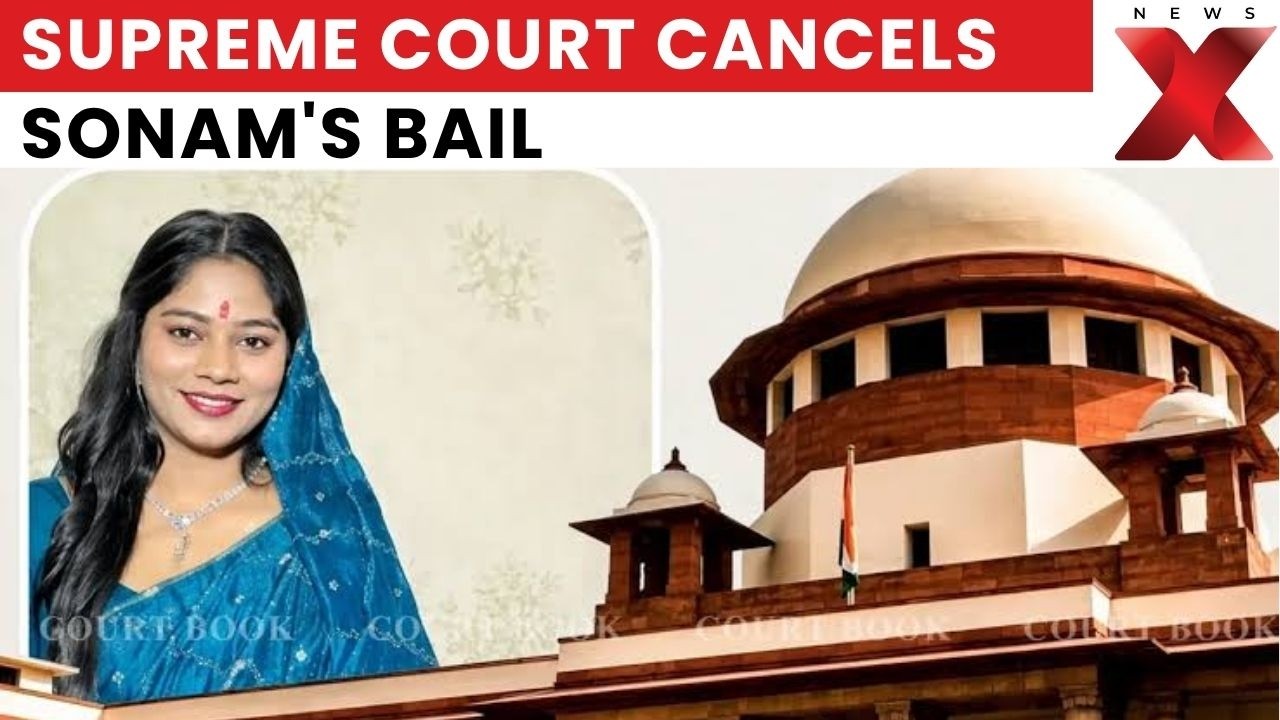 SC Cancels Sonam Raghuvanshi's Bail in Raja Raghuvanshi Murder Case | Latest News | NewsX