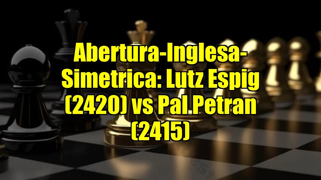 Abertura-Inglesa-Simetrica: Lutz Espig (2420) vs Pal Petran (2415)