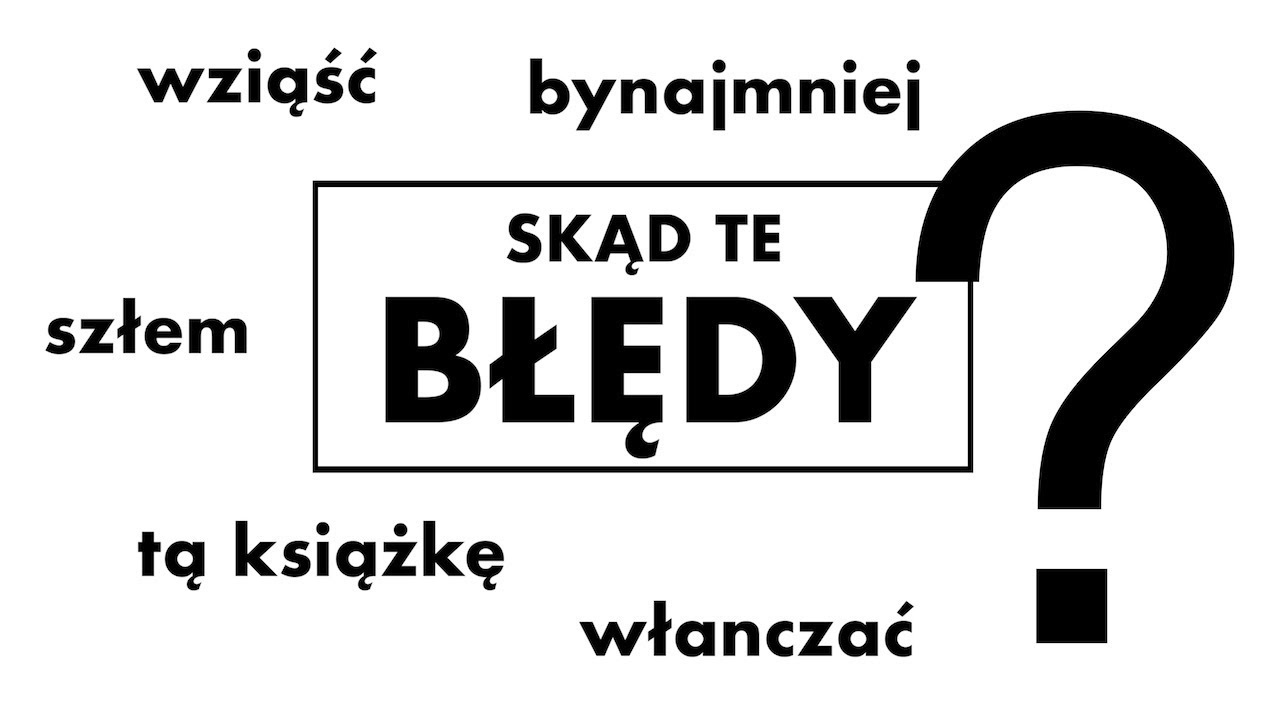 Skąd się wzięły te błędy?