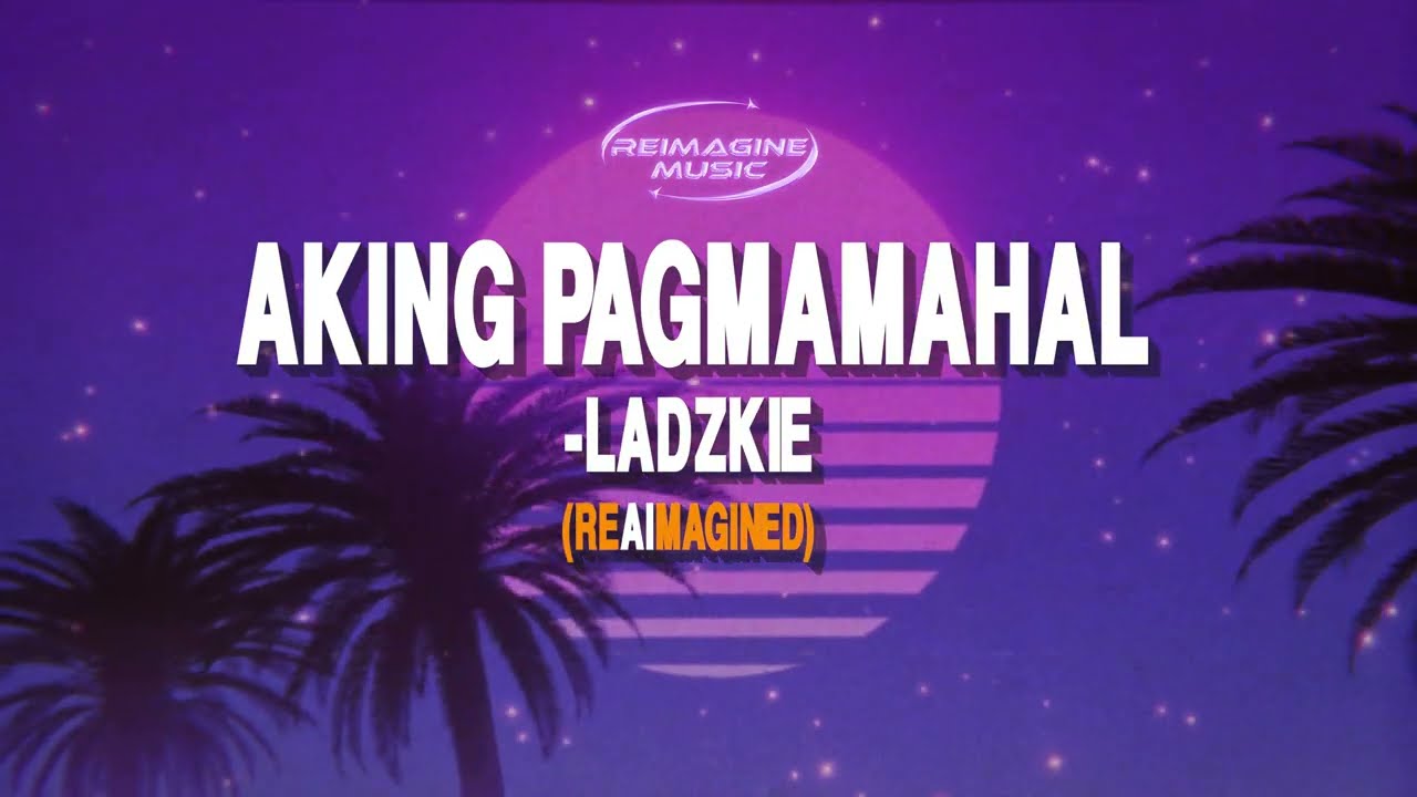 AKING PAGMAMAHAL - LADZKIE (ANGELINE QUINTO) REIMAGINED