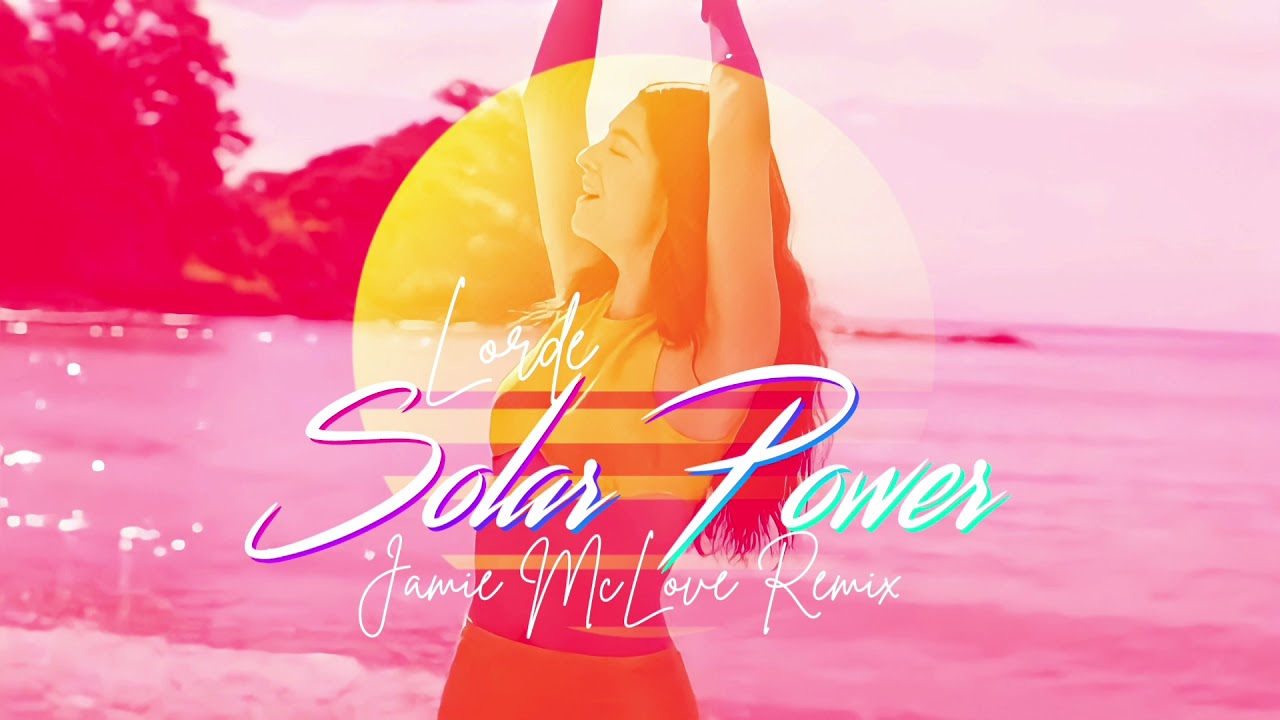80s Remix: Solar Power - Lorde [Jamie McLove Remix]