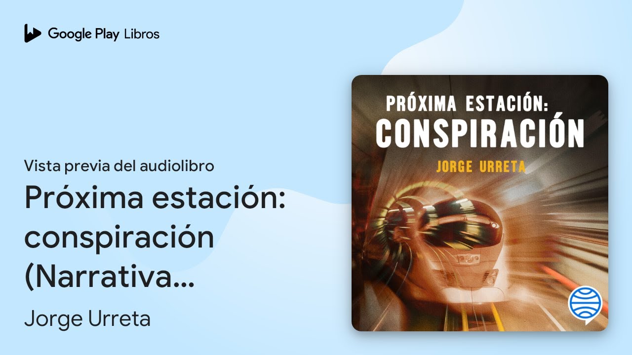 Próxima estación: conspiración (Narrativa… de Jorge Urreta · Vista previa del audiolibro