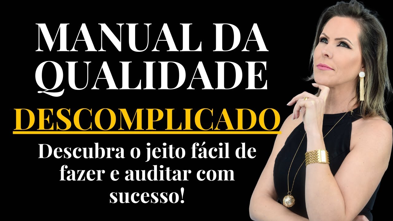 MANUAL DA QUALIDADE DESCOMPLICADO - DESCUBRA O JEITO FÁCIL DE FAZER E AUDITAR COM SUCESSO