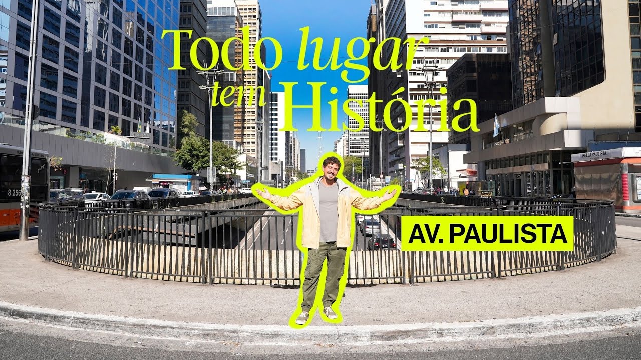 AVENIDA PAULISTA | Todo Lugar Tem História