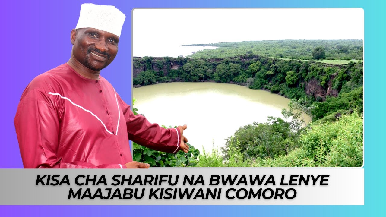 KISA CHA SHARIFU NA BWAWA LENYE MAAJABU KISIWANI COMORO - DR.SULLE