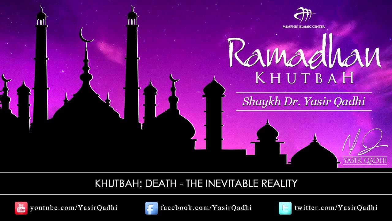 Ramadan Khutbah: Death - The Inevitable Reality - Dr. Yasir Qadhi | 12th August 2011
