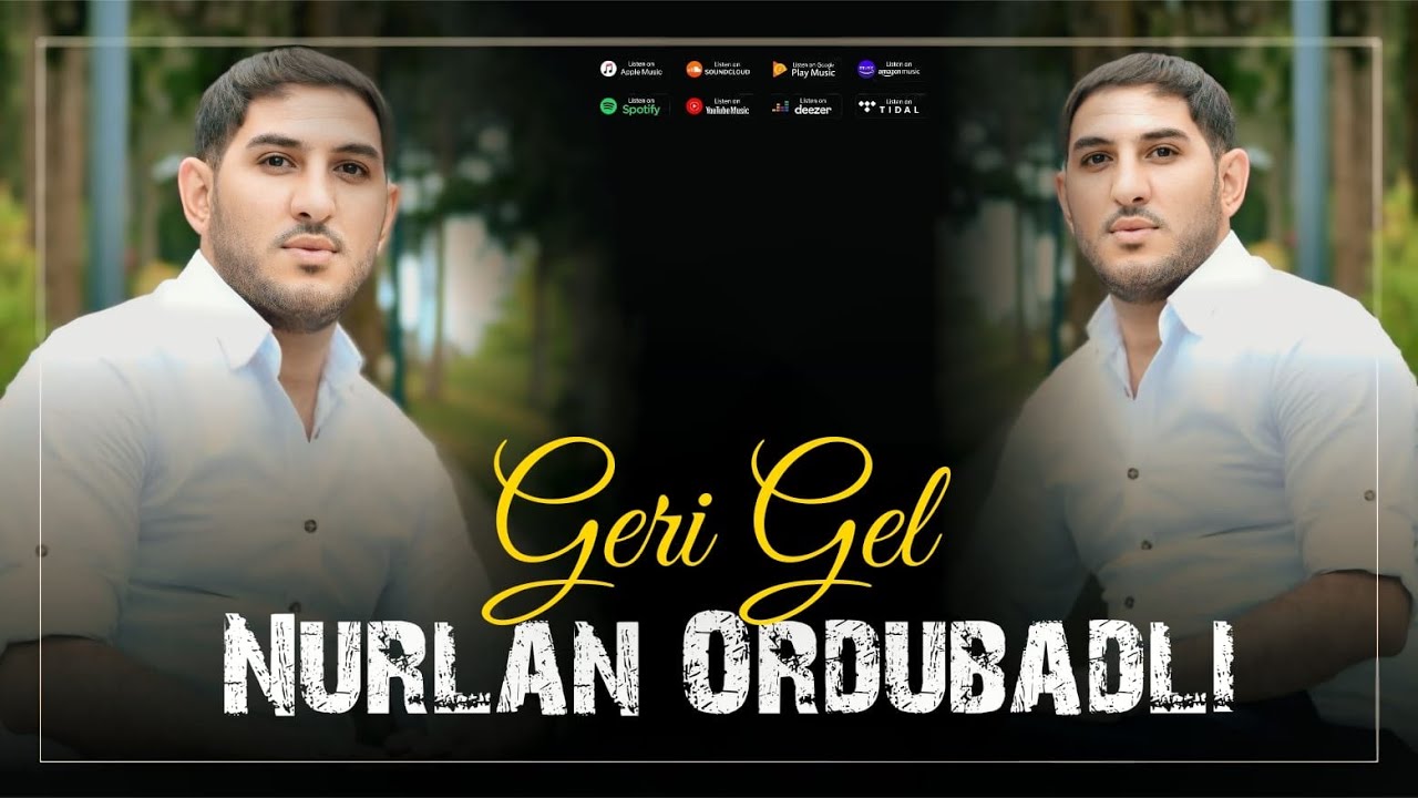 Nurlan Ordubadli - Geri gel (Yeni 2022)