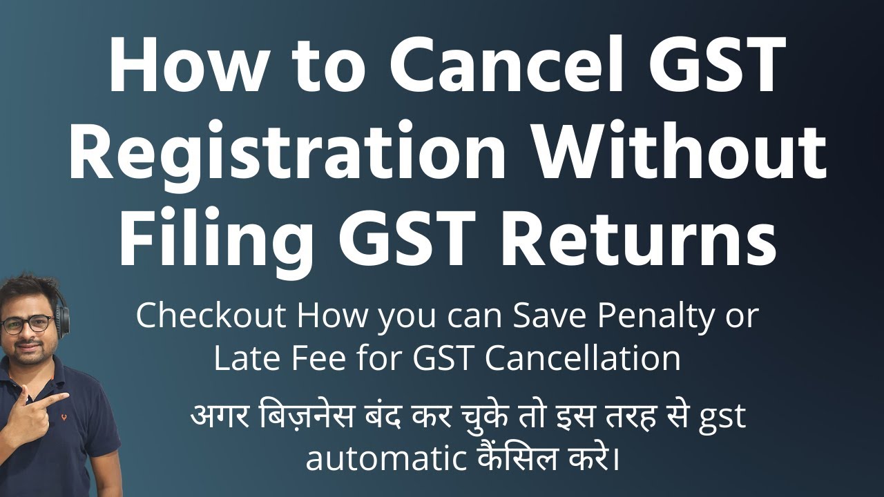 How to Cancel GST Registration without Filing Return | Cancel GST Registration without Filing Return